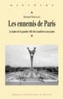 Les Ennemis de Paris, La haine de la grande ville des Lumières à nos jours