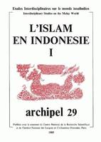 Archipel, n° 29/1985, L'islam en Indonésie. Tome I