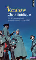 Choix fatidiques, Dix décisions qui ont changé le monde, 1940-1941