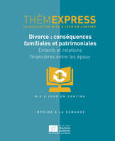 Themexpress-Divorce : conséquences familiales et patrimoniales, Enfants et relations financières entre les époux