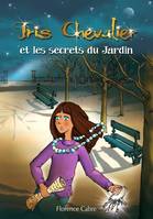 Iris Chevalier et les secrets du Jardin, Tome 1
