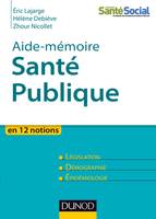 Aide-mémoire - Santé publique - En 12 notions, En 12 notions