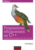 Programmer efficacement en C++ , 42 conseils pour mieux maîtriser le C++ 11 et le C++ 14