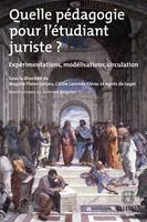 Quelle pédagogie pour l'étudiant juriste ?, Expérimentations, modélisations, circulation