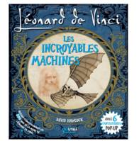 Léonard de Vinci / les incroyables machines