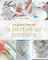 Le grand livre de la peinture sur porcelaine, 20 projets en pas à pas