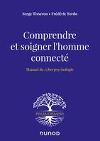 Comprendre et soigner l'homme connecté - Manuel de cyberpsychologie, Manuel de cyberpsychologie