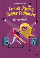 Emma James super espionne, 4, Ça va rocker !