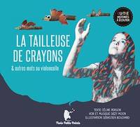 La tailleuse de crayons & autres mots au violoncelle