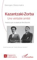 Kazantzaki-Zorba, Une véritable amitié