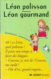 Léon polisson / Léon gourmand