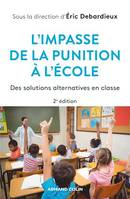 L'impasse de la punition à l'école - 2e éd., Des solutions alternatives en classe