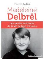 Madeleine Delbrêl, Les saintes aventures de la vie de tous les jours