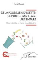 De la poubelle à l'assiette : contre le gaspillage alimentaire, Dix ans de lutte en France et aux États-Unis