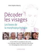 Décoder les visages - Découvrir les bases de la morphopsychologie