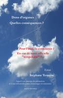 Dons d’organes Quelles conséquences ? Pour l’âme, la conscience ? En cas de mort officielle 