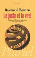 Le juste et le vrai / études sur l'objectivité des valeurs et de la connaissance, études sur l'objectivité des valeurs et de la connaissance