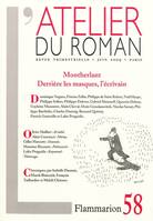 L'Atelier du roman, MONTHERLANT : DERRIÈRE LES MASQUES, L'ÉCRIVAIN