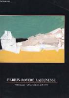 CATALOGUE D'EXPOSITION PERRIN - ROYERE - LAJEUNESSE