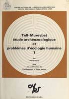 Tell-Mureybet (1) : Syrie, 9e-7e millénaires, Étude archéozoologique et problèmes d'écologie humaine : les niveaux 1-17 (fouilles Van Foon) et la phase 4 (fouilles Cauvin)