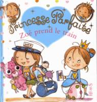 Princesse parfaite, 32, Zoé prend le train, tome 32, n°32