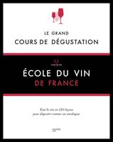 Le grand cours de dégustation / tout le vin en 120 leçons pour déguster comme un oenologue