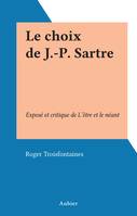 Le choix de J.-P. Sartre, Exposé et critique de L'être et le néant