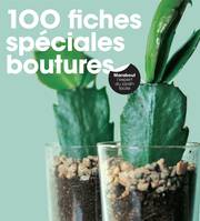 100 fiches spéciales boutures