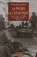 Les poches de l'Atlantique, Médoc, Royan, île d'Oléron, La Rochelle, île de Ré, 1944-1945