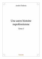 1, Une autre histoire napoléonienne