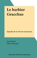 Le barbier Gracchus, Épisode de la Terreur lyonnaise