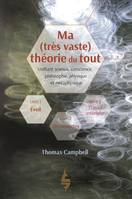 1, Ma (très vaste) théorie du tout, Une trilogie réunissant philosophie, physique et métaphysique