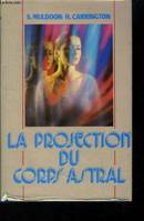 La projection du corps astral.