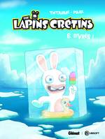 The lapins crétins, The Lapins Crétins - Tome 06, Les lapins crétins, Givrés !