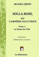 Solla-Rose ou L'Amnésie Salvatrice, TOME 1 La Danse du Vide