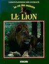 Le lion : Le roi des animaux, le roi des animaux