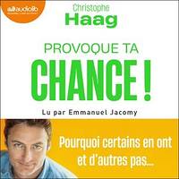 Provoque ta chance !, Pourquoi certains en ont et d'autres pas...