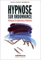 Hypnose sur ordonnance [Paperback], pratiques et applications médicales