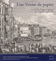 UNE VENISE DE PAPIER, la cité des Doges à l'époque de Canaletto et Tiepolo