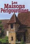 Les maisons périgourdines