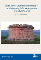 Études sur la Confédération cirtéenne, entité singulière de l'Afrique romaine, Iie s. a.c.-iiie s. p.c.