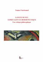 Langue de feu., Esprit-Saint et Herméneutique. Une critique philosophique