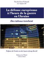 La défense européenne à l’heure de la guerre en Ukraine. Des tabous tombent