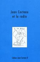 Cahiers Jean Cocteau. Nouvelle série, 8, Jean Cocteau et la radio - textes, dessins et documents, textes, dessins et documents