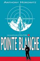 Alex Rider, quatorze ans, espion malgré lui., 3, Pointe blanche - Alex Rider, quatorze ans, espion malgé lui.