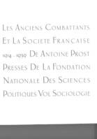 Les anciens combattants et la société française 1914-1939. Tome 2 : Sociologie, Tome 2 : Sociologie