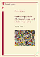 L’idea d’Europa nell’età delle ideologie (1929-1939). Il dibattito francese e italiano, Il dibattito francese e italiano
