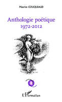 Anthologie poétique, 1972 - 2012