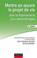 Mettre en oeuvre le projet de vie dans les établissements pour personnes âgées - 3e éd.