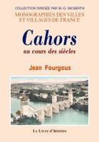 Cahors au cours des siècles - les grands faits de son histoire, les grands faits de son histoire